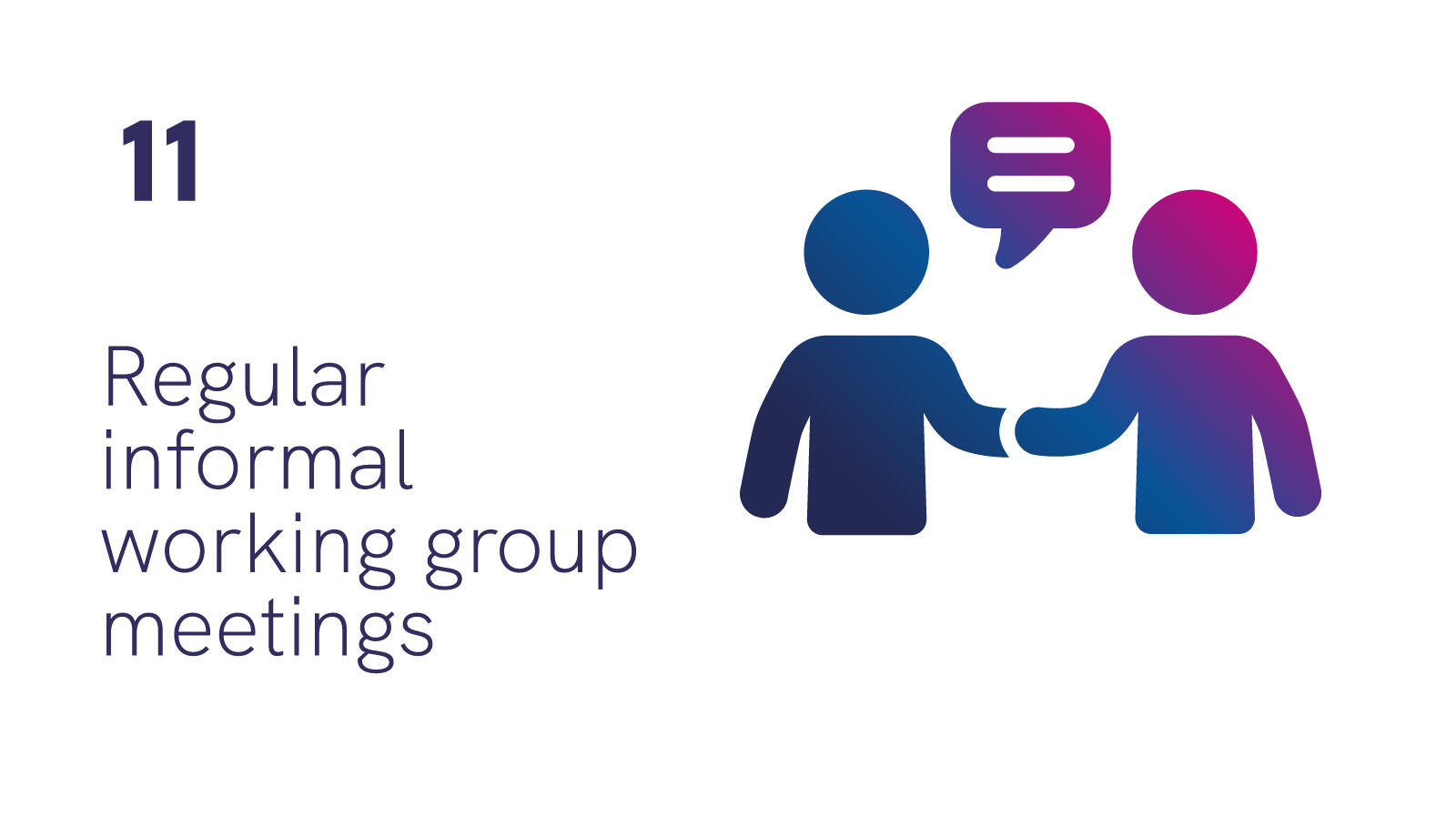 Number 11: Regular informal working group meetings